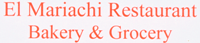 El Mariachi Restaurant<br> Grocery and Bakery