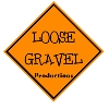 Loose Gravel Productions